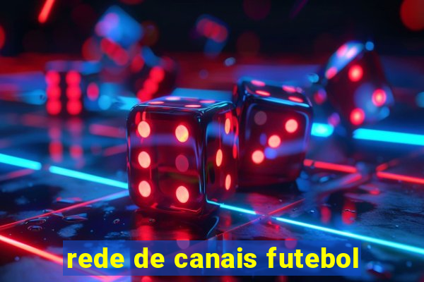 rede de canais futebol